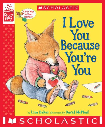 I Love You Because You're You (A StoryPlay Book) - Liza Baker,David Mcphail - ebook