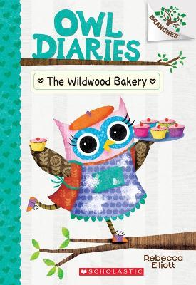 The Wildwood Bakery: A Branches Book (Owl Diaries #7): Volume 7 - Rebecca Elliott - cover