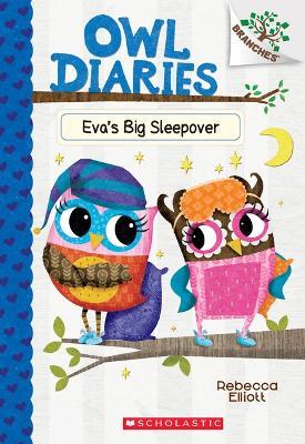 Eva's Big Sleepover: A Branches Book (Owl Diaries #9): Volume 9 - Rebecca Elliott - cover