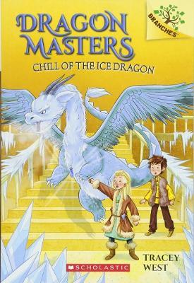 Dragon Masters: Chill of the Ice Dragon - Tracey West,Nina De Polonia - cover