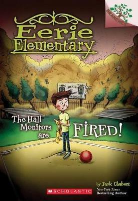 The Hall Monitors Are Fired!: A Branches Book (Eerie Elementary #8): A Branches Book Volume 8 - Jack Chabert - cover