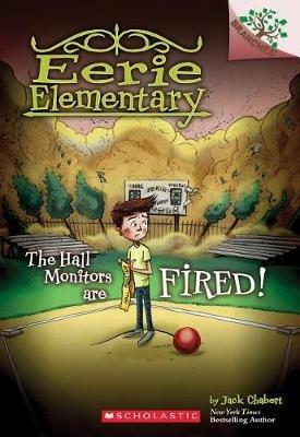 The Hall Monitors Are Fired!: A Branches Book (Eerie Elementary #8): Volume 8 - Jack Chabert - cover