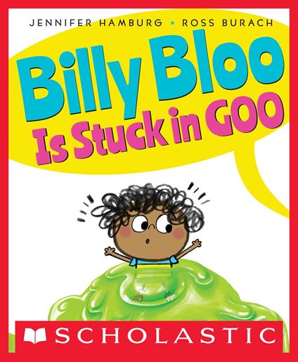 Billy Bloo Is Stuck in Goo - Jennifer Hamburg,Ross Burach - ebook