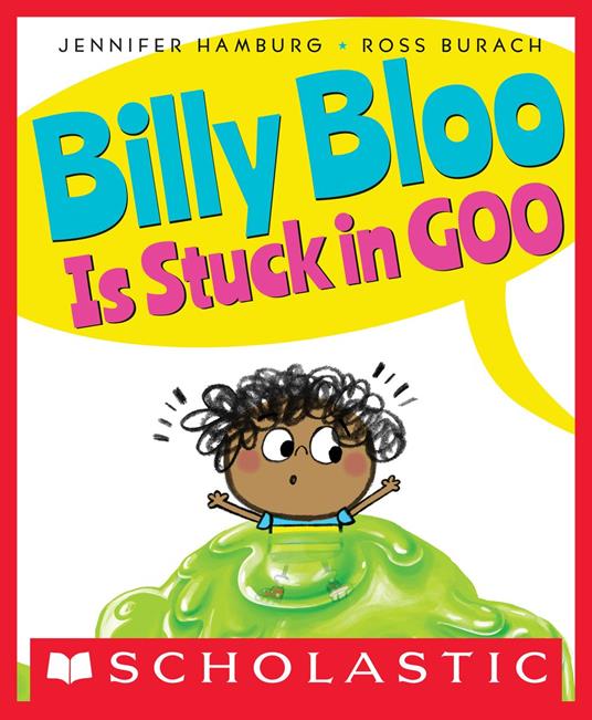 Billy Bloo Is Stuck in Goo - Jennifer Hamburg,Ross Burach - ebook