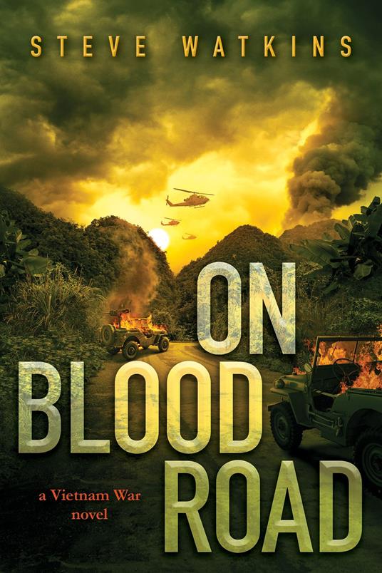 On Blood Road (a Vietnam War novel) - Steve Watkins - ebook