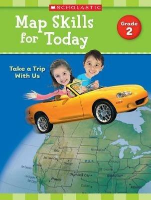 Map Skills for Today: Grade 2: Take a Trip with Us - Scholastic Teaching Resources - cover