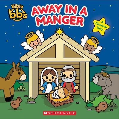 Away in a Manger (Bible Bbs) - Scholastic - cover