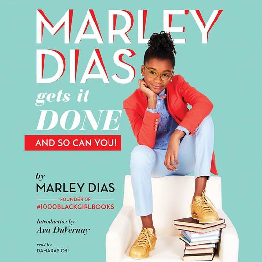 Marley Dias Gets It Done: And So Can You!