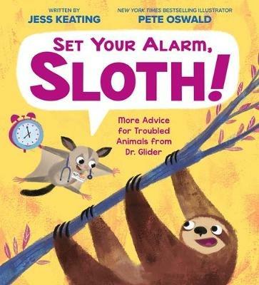 Set Your Alarm, Sloth!: More Advice for Troubled Animals from Dr. Glider - Jess Keating - cover
