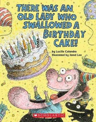 There Was an Old Lady Who Swallowed a Birthday Cake - Lucille Colandro - cover