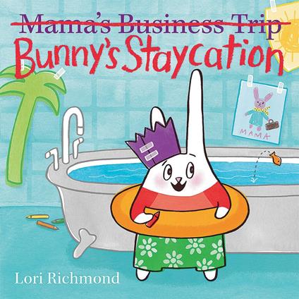 Bunny's Staycation (Mama's Business Trip) - Lori Richmond - ebook