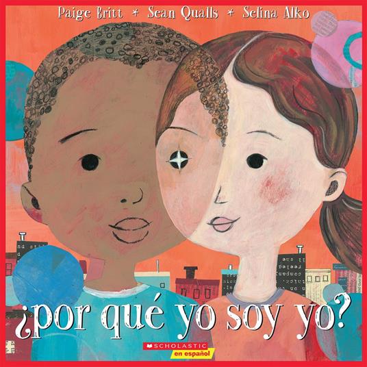 ¿Por qué yo soy yo? (Why Am I Me?) - Paige Britt,Selina Alko,Sean Qualls - ebook