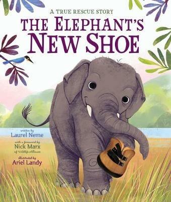 The Elephant's New Shoe - Laurel Neme,Wildlife Alliance - cover