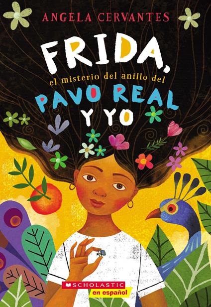 Frida, el misterio del anillo del pavo real y yo (Me, Frida, and the Secret of the Peacock Ring) - Angela Cervantes - ebook