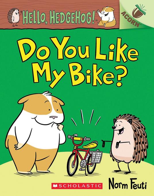 Do You Like My Bike?: An Acorn Book (Hello, Hedgehog! #1) - Norm Feuti - ebook