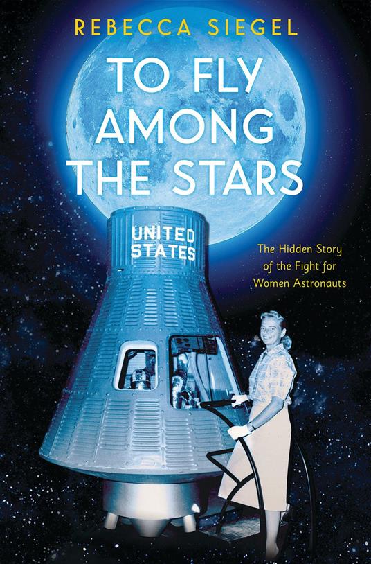 To Fly Among the Stars: The Hidden Story of the Fight for Women Astronauts (Scholastic Focus) - Rebecca Siegel - ebook