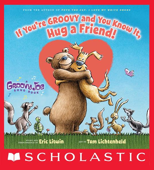 If You're Groovy and You Know It, Hug a Friend (Groovy Joe #3) - Eric Litwin,Tom Lichtenheld - ebook