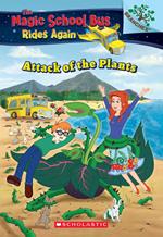 Attack of the Plants: A Branches Book (The Magic School Bus Rides Again #5)