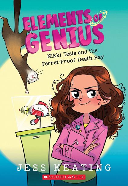 Nikki Tesla and the Ferret-Proof Death Ray (Elements of Genius #1) - Jess Keating,Lissy Marlin - ebook