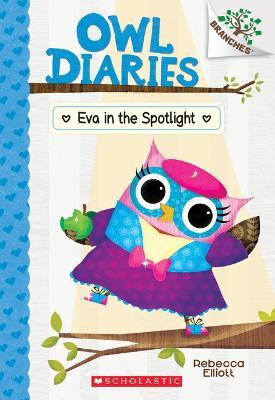 Eva in the Spotlight: A Branches Book (Owl Diaries #13): Volume 13 - Rebecca Elliott - cover