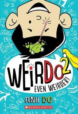 Even Weirder! (Weirdo #2): Volume 2 - Anh Do - cover