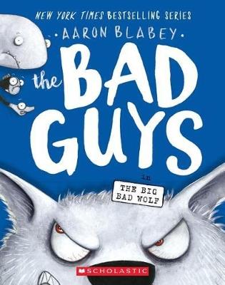 The Bad Guys in the Big Bad Wolf (the Bad Guys #9): Volume 9 - Aaron Blabey - cover