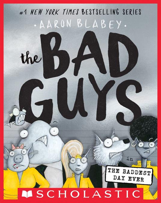 The Bad Guys in the Baddest Day Ever (The Bad Guys #10) - Aaron Blabey - ebook