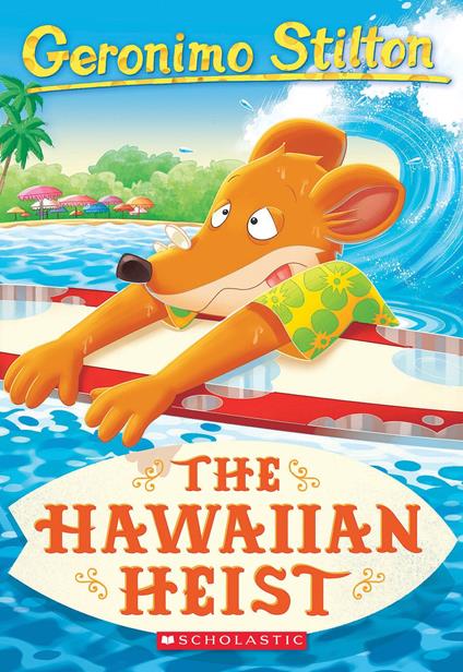 The Hawaiian Heist (Geronimo Stilton #72) - Geronimo Stilton - ebook