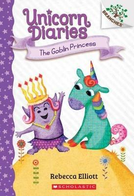 The Goblin Princess: A Branches Book (Unicorn Diaries #4): Volume 4 - Rebecca Elliott - cover