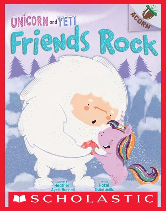 Friends Rock: An Acorn Book (Unicorn and Yeti #3) - Heather Ayris Burnell,Hazel Quintanilla - ebook