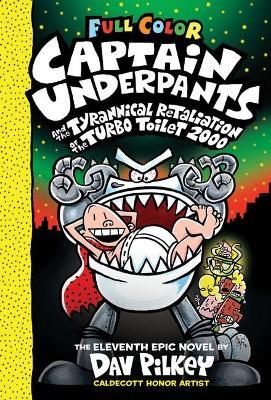 Captain Underpants and the Tyrannical Retaliation of the Turbo Toilet 2000 (Captain Underpants #11 Color Edition) - Dav Pilkey - cover
