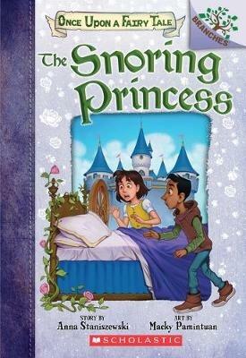 The Snoring Princess: A Branches Book (Once Upon a Fairy Tale #4): Volume 4 - Anna Staniszewski - cover