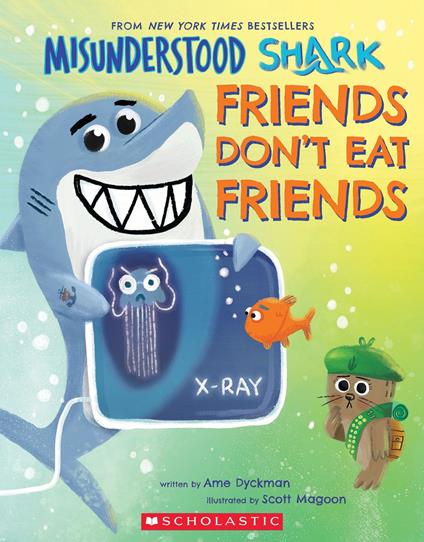 Misunderstood Shark: Friends Don't Eat Friends - Ame Dyckman,Scott Magoon - ebook