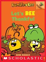 Let's Bee Thankful: An Acorn Book (Bumble and Bee #3)