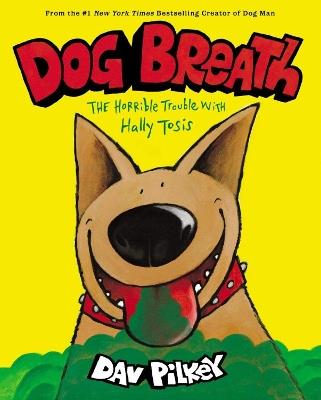 Dog Breath: The Horrible Trouble with Hally Tosis (NE) - Dav Pilkey - cover