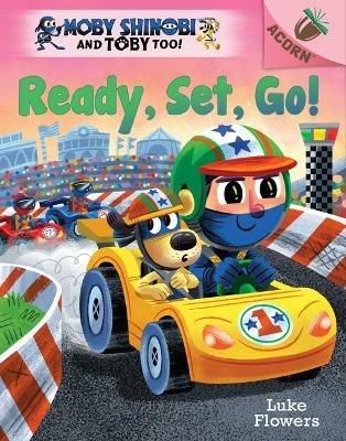 Ready, Set, Go!: An Acorn Book (Moby Shinobi and Toby Too! #3) - Luke Flowers - cover