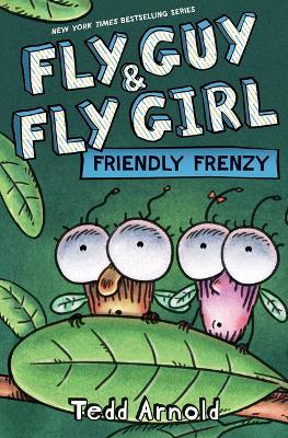Fly Guy and Fly Girl: Friendly Frenzy - Tedd Arnold - cover
