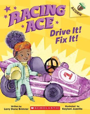 Racing Ace: Drive It! Fix It!: An Acorn Book - Larry Dane Brimner - cover