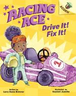 Drive It! Fix It!: An Acorn Book (Racing Ace #1), Volume 1