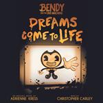 Dreams Come to Life: An AFK Book (Bendy #1)