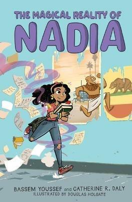 The Magical Reality of Nadia (the Magical Reality of Nadia #1) - Bassem Youssef,Catherine R Daly - cover