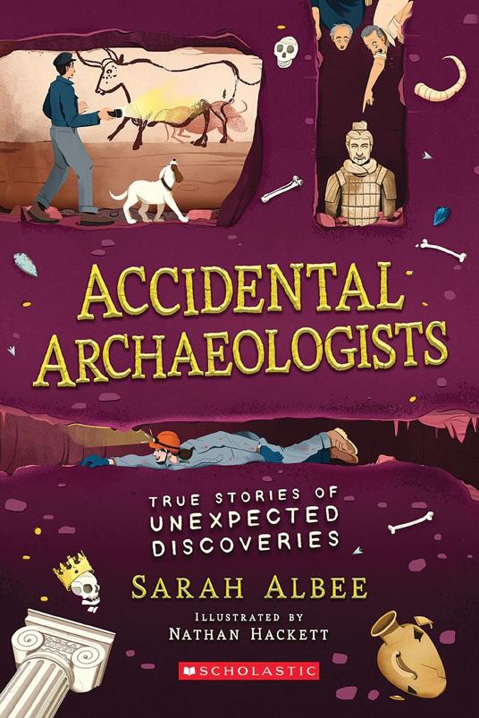 Accidental Archaeologists: True Stories of Unexpected Discoveries - Sarah Albee - ebook