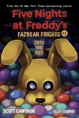 Into the Pit (Five Nights at Freddy's: Fazbear Frights #1) - Scott Cawthon,Elley Cooper - cover