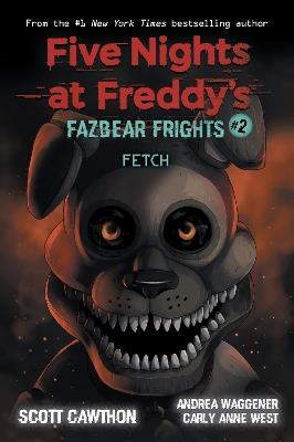Fazbear Frights #2: Fetch - Scott Cawthon,Andrea Waggener,Carly Anne West - cover