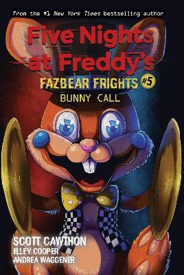 Bunny Call (Five Nights at Freddy's: Fazbear Frights #5) - Scott Cawthon,Elley Cooper,Andrea Waggener - cover