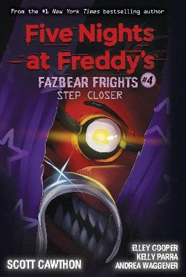 Step Closer (Five Nights at Freddy's: Fazbear Frights #4) - Scott Cawthon,Elley Cooper,Andrea Waggener - cover