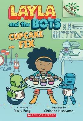 Cupcake Fix: A Branches Book (Layla and the Bots #3): Volume 3 - Vicky Fang - cover
