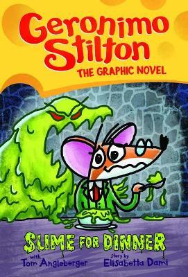 Slime for Dinner: Geronimo Stilton The Graphic Novel - Geronimo Stilton - cover