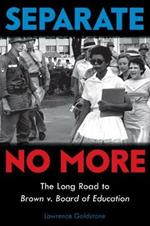 Separate No More: The Long Road to Brown V. Board of Education (Scholastic Focus)