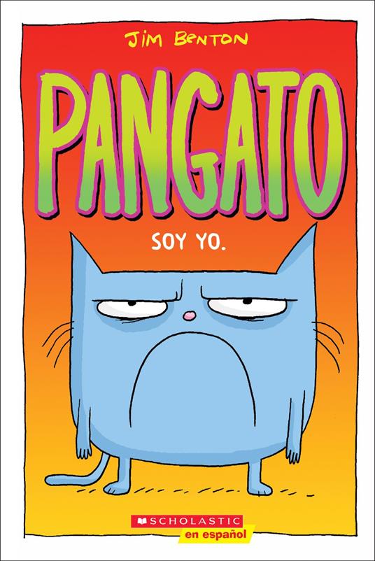 Pangato #1: Soy yo. (Catwad #1: It's Me.) - Jim Benton - ebook